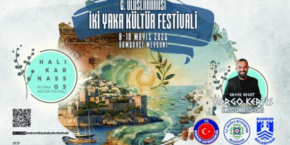 6. Uluslararası İki Yaka Kültür Festivali Bodrum’da Başlıyor: Türk ve Yunan Kültürleri Aynı Sahnede Buluşacak